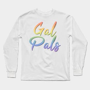 Gal Pals Long Sleeve T-Shirt